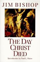The Day Christ Died 0060607866 Book Cover
