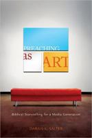 Preaching as Art: Biblical Storytelling for a Media Generation 0834123592 Book Cover