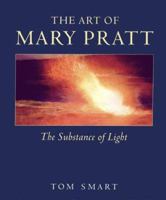 Art of Mary Pratt the Substance of Light 086492190X Book Cover