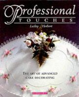 Professional Touches: [The Art Of Advanced Cake Decorating] 1853918946 Book Cover