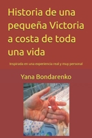 Historia de una pequeña Victoria a costa de toda una vida: Inspirada en una experiencia real y muy personal (Spanish Edition) B0FPMM636G Book Cover