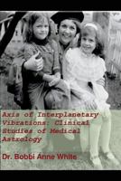 Axis of Interplanetary Vibrations: Clinical Studies of Medical Astrology 1973112345 Book Cover