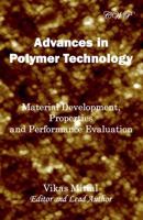 Advances in Polymer Technology: Material Development, Properties and Performance Evaluation 1925823016 Book Cover