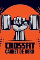 Crossfit carnet de bord: Carnet de suivi d'entra�nements, planifiez vos s�ances de crossfit, prenez vos mensurations, faites des bilans - Carnet de cross-fit 15 x 22 cm x 120 pages - + de 200 s�ances B084QKN1G7 Book Cover