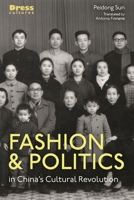 Fashion and Politics in China’s Cultural Revolution: Everyday Dress in Guangdong and Beyond (Dress Cultures) 1350520063 Book Cover