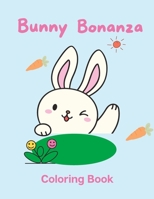 Bunny Bonanza: Coloring Book B0BXN4X4ZR Book Cover