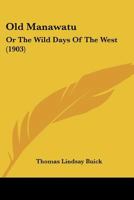 Old Manawata: Or, The Wild Days of the West 1018853510 Book Cover