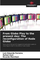 From Globo Play to the present day: The reconfiguration of Rede Globo 6207318528 Book Cover