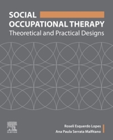 Social Occupational Therapy: Theoretical and Practical Designs 0323695493 Book Cover