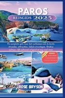 PAROS REISGIDS 2025: De complete gids voor het verkennen van de beste stranden, attracties, lokale ervaringen, Griekse cultuur, rijk cultureel erfgoed en nog veel meer (Dutch Edition) B0DZW16HQ7 Book Cover