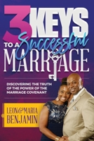 3 Keys to a Successful Marriage: Discovering The Truth of the Power of the Marriage Covenant null Book Cover