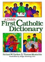 A Child's First Catholic Dictionary 0877935254 Book Cover