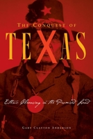 The Conquest Of Texas: Ethnic Cleansing In The Promised Land, 1820-1875 0806163062 Book Cover