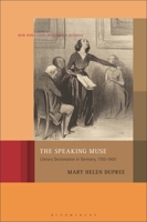 The Speaking Muse: Literary Declamation in Germany, 1750-1900 (New Directions in German Studies) B0HCP7K254 Book Cover