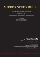 11th Edition MIRROR STUDY BIBLE VOLUME 2 of 3 - Paul's Brilliant Epistles & The Amazing Book of Hebrews also, James - The Younger Brother of Jesus & P 1776410491 Book Cover