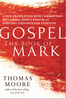 Gospel--The Book of Mark: A New Translation with Commentary--Jesus Spirituality for Everyone 1594736308 Book Cover