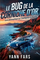Le Bug de la Corniche d’Or: Essai Philosophique sur l’Intelligence Artificielle (French Edition) B0GW5Q35SC Book Cover