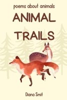 Animal Trails: poems about animals 1507797133 Book Cover