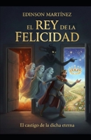 El Rey de la felicidad: De la felicidad como ironía (Spanish Edition) B0GNZL4QQK Book Cover