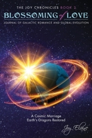 Blossoming of Love: Journal of Galactic Romance and Global Evolution B084DQV5RX Book Cover