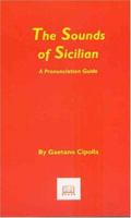 The Sounds of Sicilian: A Pronunciation Guide 1881901513 Book Cover