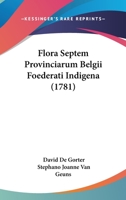 Flora Septem Provinciarum Belgii Foederati Indigena 1148964711 Book Cover