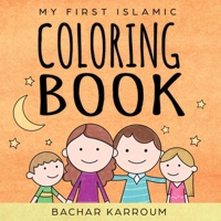 My First Islamic Coloring Book: (Islamic books for kids) 1988779138 Book Cover