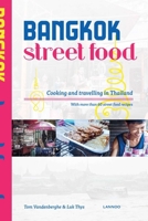BANGKOK STREET FOOD: COOKING & TRAVELING IN THAILAND 9020987836 Book Cover