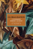 Globalisation: A Systematic Marxian Account (Historical Materialism Book Series) 1608460231 Book Cover