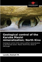 Geological control of the Karuba Masisi mineralization; North Kivu 6203222194 Book Cover