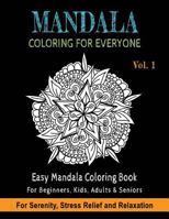 Mandala Coloring For Everyone: Easy Mandala Coloring Book for Beginners, Kids, Adults & Seniors | Astonishing Mandala Art Patterns and Designs | ... Sacred Geometry, Drawing, Coloring, Painting 1727796284 Book Cover