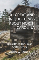 101 GREAT AND UNIQUE THINGS ABOUT NORTH CAROLINA: Book #19 of The Great States Series B0H3DZC534 Book Cover