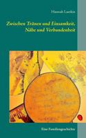 Zwischen Tränen und Einsamkeit, Nähe und Verbundenheit: Eine Familiengeschichte 3752830182 Book Cover