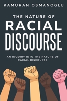An Inquiry into The Nature of Racial Discourse 1835206867 Book Cover