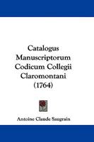 Catalogus Manuscriptorum Codicum Collegii Claromontani (1764) 1104630605 Book Cover