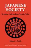Japanese Society: Tradition, Self, and the Social Order (Lewis Henry Morgan Lectures) 0521315522 Book Cover