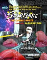 Starflake fires the Glass Ray Gun-Screenplay 1077970293 Book Cover