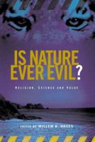 Is Nature Ever Evil?: Religion, Science and Value 0415290619 Book Cover