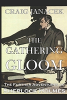 THE GATHERING GLOOM: The Further Adventures of Sherlock Holmes 1691926868 Book Cover