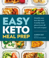 Easy Keto Meal Prep: Simplify Your Keto Diet with 8 Weekly Meal Plans and 60 Delicious Recipes 1465490086 Book Cover