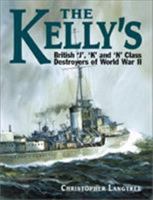 The Kellys: British J, K and N Class Destroyers of World War II 1557504229 Book Cover