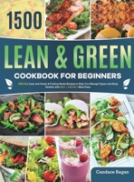 Lean and Green Cookbook for Beginners: 1500-Day Lean and Green & Fueling Hacks Recipes to Help You Manage Figure and Keep Healthy with 5 & 1 4 & 2 & 1 Meal Plans 1801214549 Book Cover