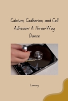 Calcium, Cadherins, and Cell Adhesion: A Three-Way Dance 3384267257 Book Cover