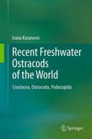 Recent Freshwater Ostracods of the World: Crustacea, Ostracoda, Podocopida 3642438679 Book Cover