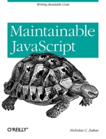Maintainable JavaScript: Writing Readable Code 1449327680 Book Cover