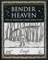 Bender Heaven: The UK Traveller's Good Home Guide 1904263690 Book Cover