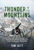 Thunder in the Mountains: World War One on the Italian Front 1804519081 Book Cover