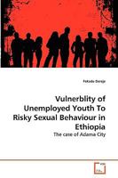 Vulnerblity of Unemployed Youth To Risky Sexual Behaviour in Ethiopia 3639264819 Book Cover
