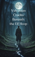 Velveteen Cracks Beneath the Elf Hoop 1805637711 Book Cover