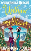 Unthaw My Heart (Wilderness Rescue) 1963074610 Book Cover